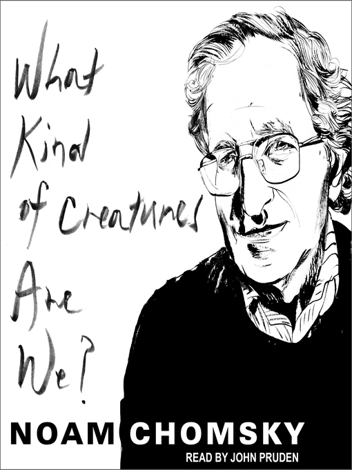 Title details for What Kind of Creatures Are We? by Noam Chomsky - Available